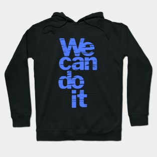 We can do it Hoodie